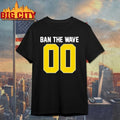 00 Ban The Wave Shirt