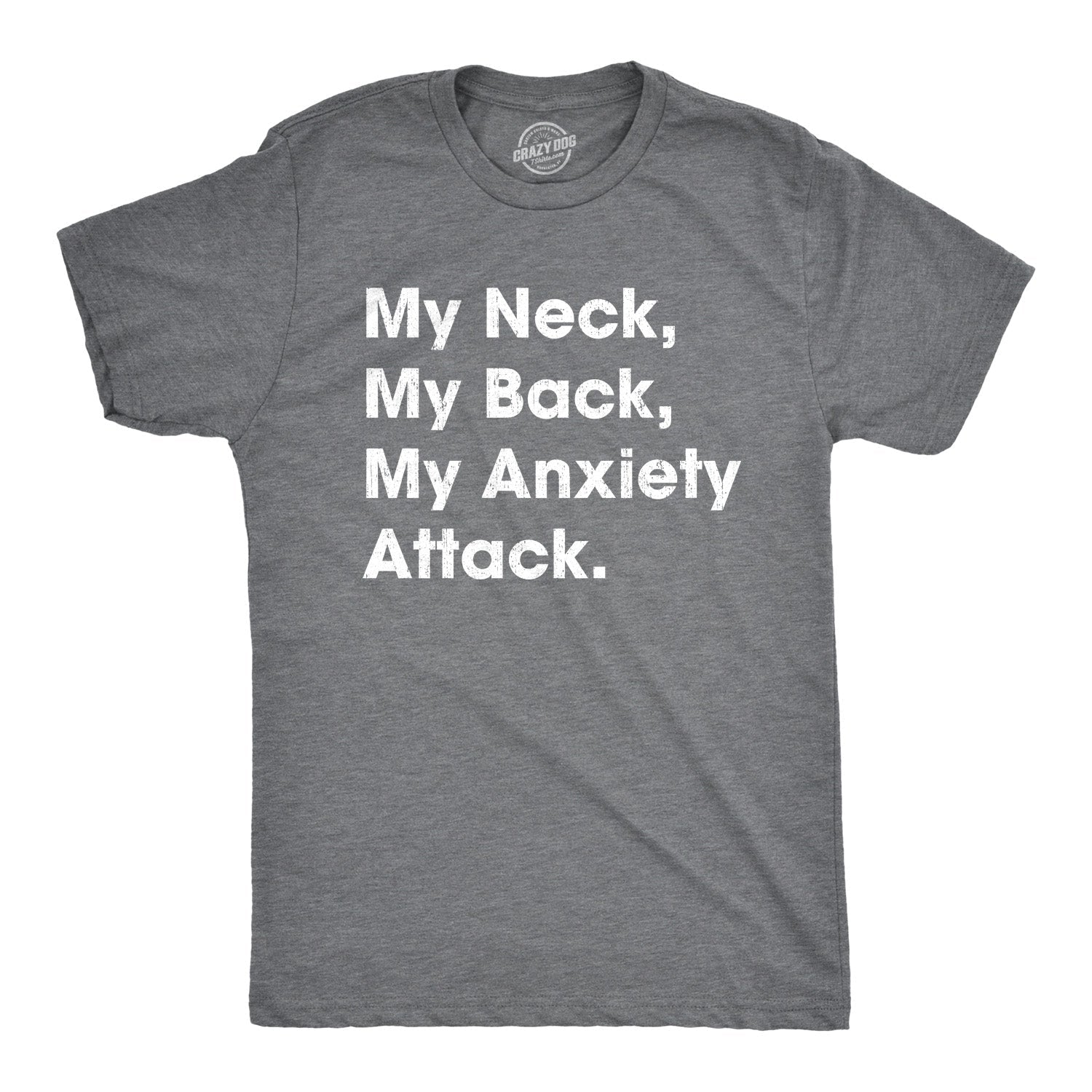My Neck My Back My Anxiety Attack Men's T Shirt