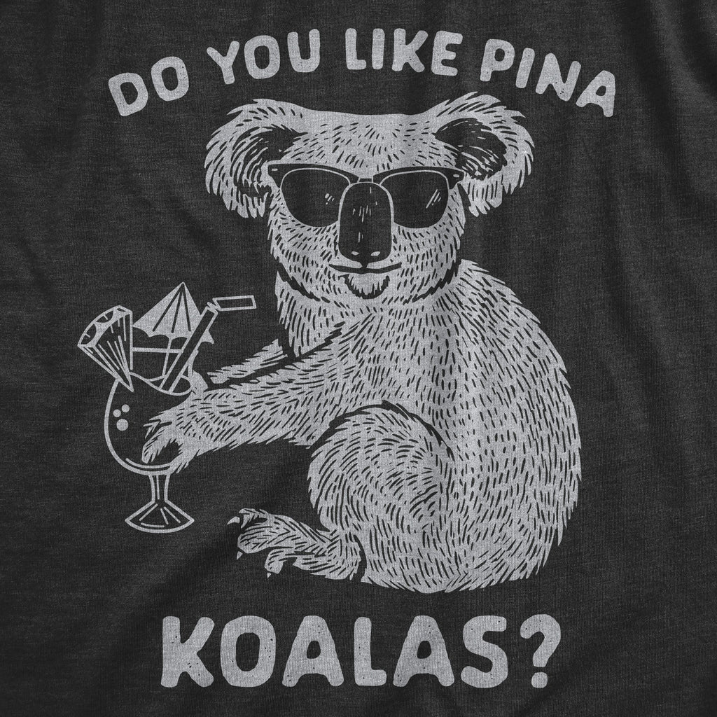 Do You Like Pina Koalas Women's T Shirt