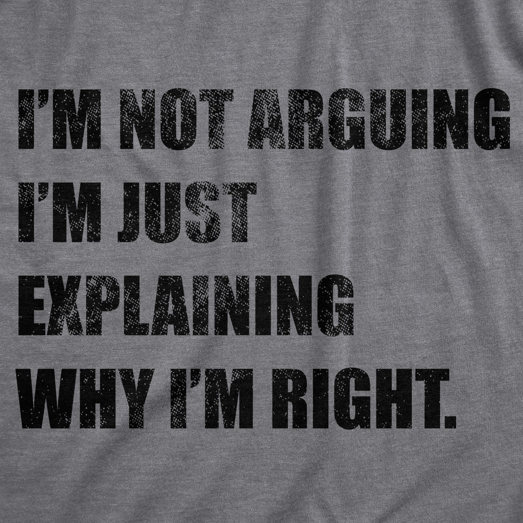 I'm Not Arguing Men's T Shirt