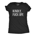 Kindly Fuck Off Women's T Shirt