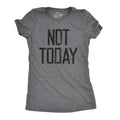 Not Today Women's T Shirt