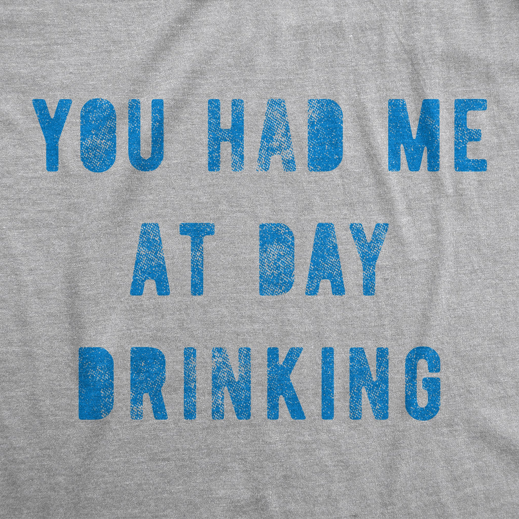You Had Me At Day Drinking Men's T Shirt