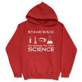 Stand Back I'm Going To Try Science Hoodie