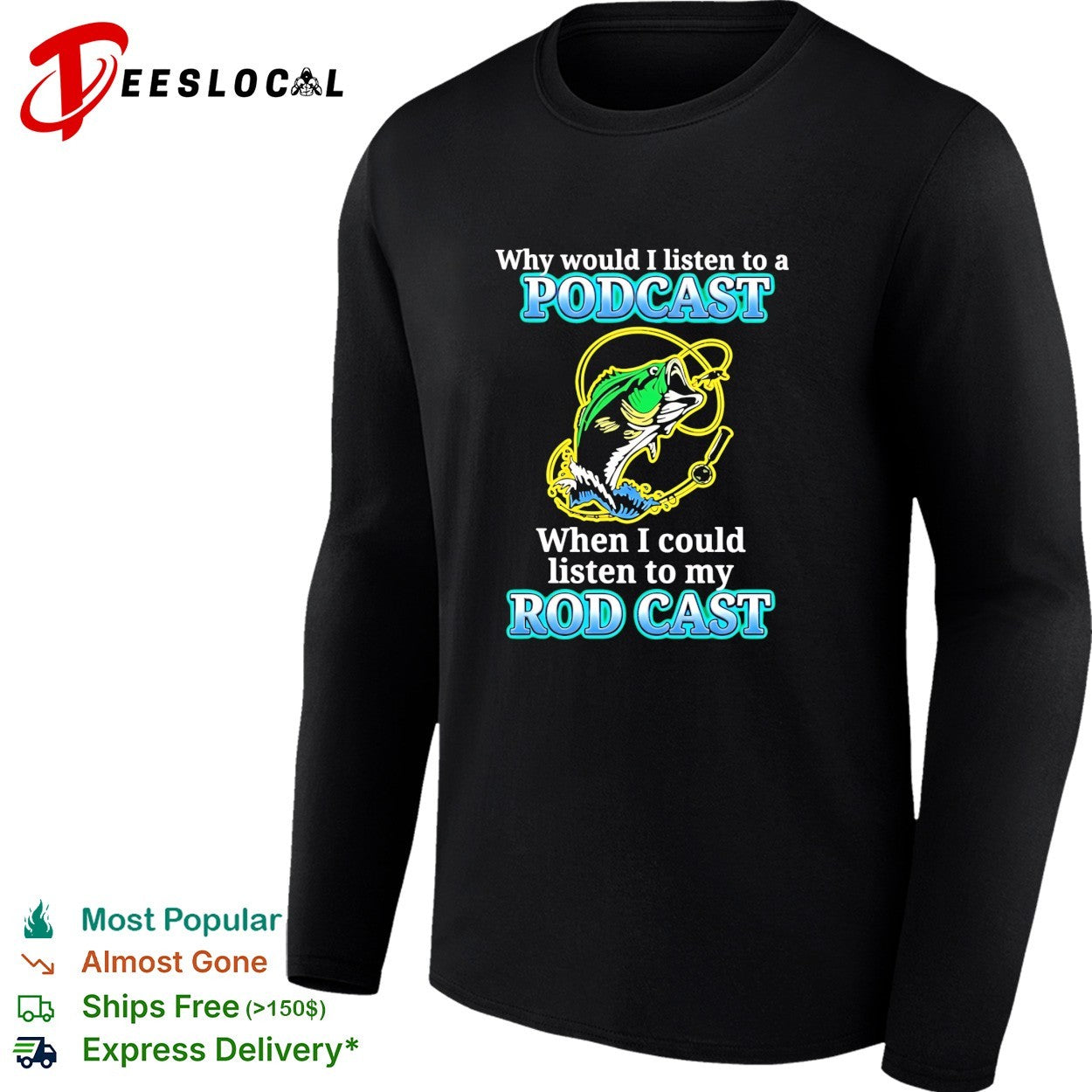 Why listen to a podcast when I could listen to my rod cast fishing humor shirt