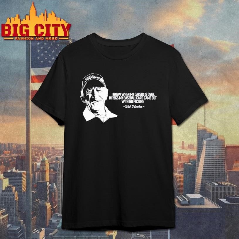 1 Bob Uecker Quote – Fan Made Shirt