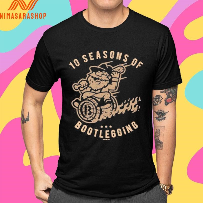 10 Seasons Of Bootlegging Shirts
