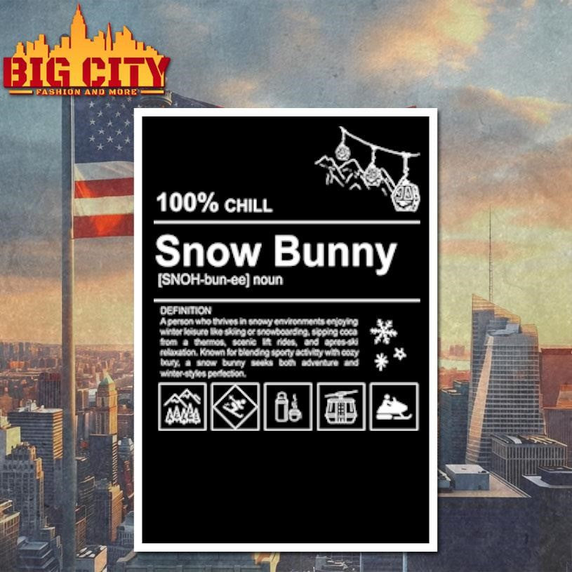 100% Chill Snow Bunny definition shirt