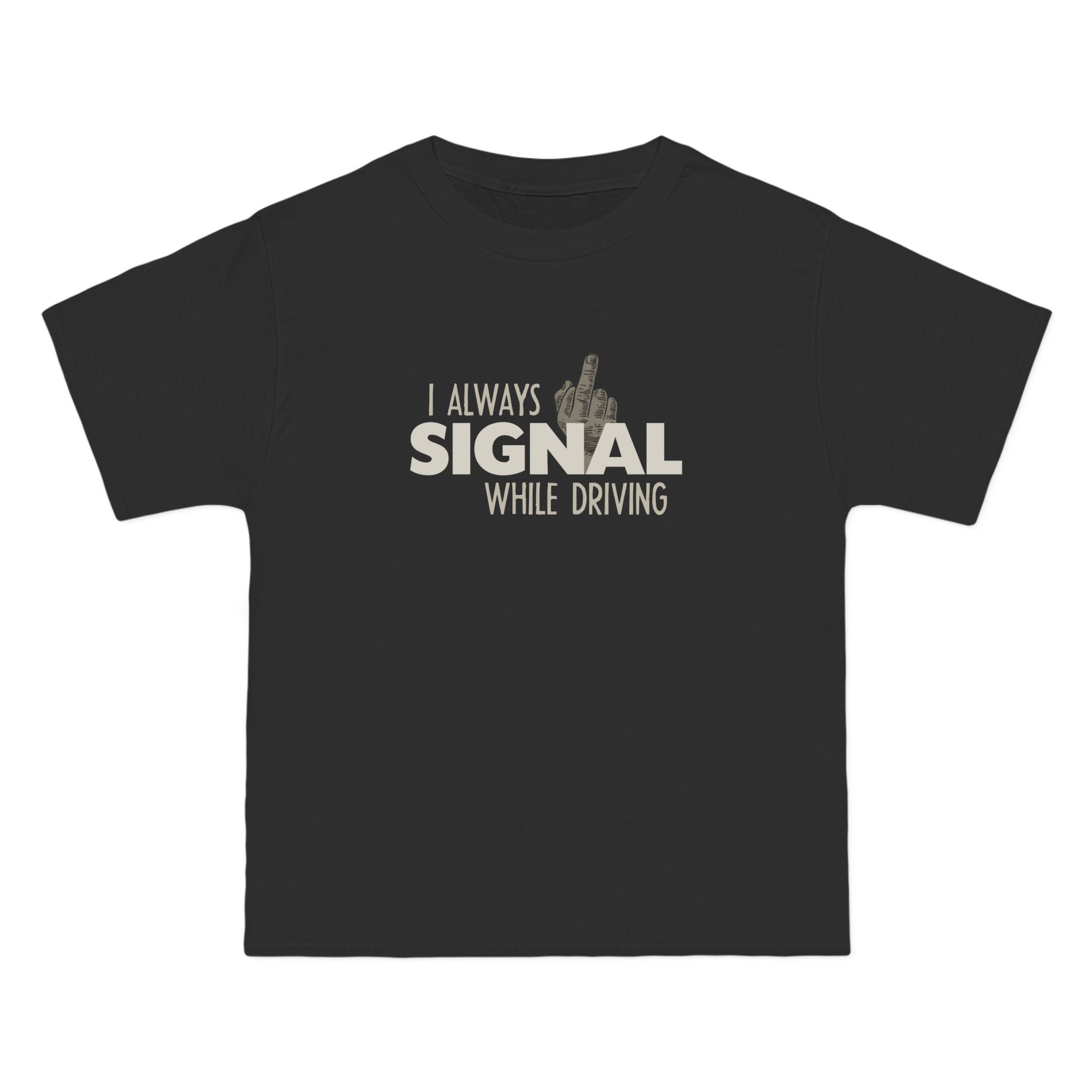 I Always Signal While Driving - Men's Heavyweight T-Shirt