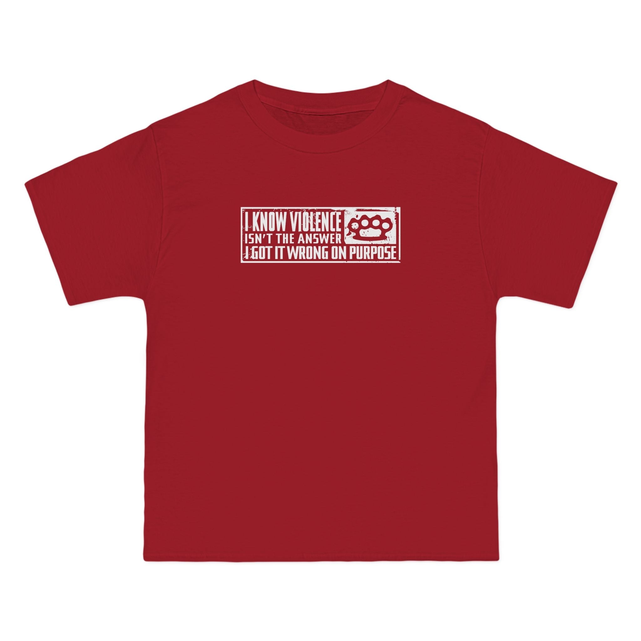 I Know Violence Isn't The Answer - I Got It Wrong On Purpose - Men's Heavyweight T-Shirt