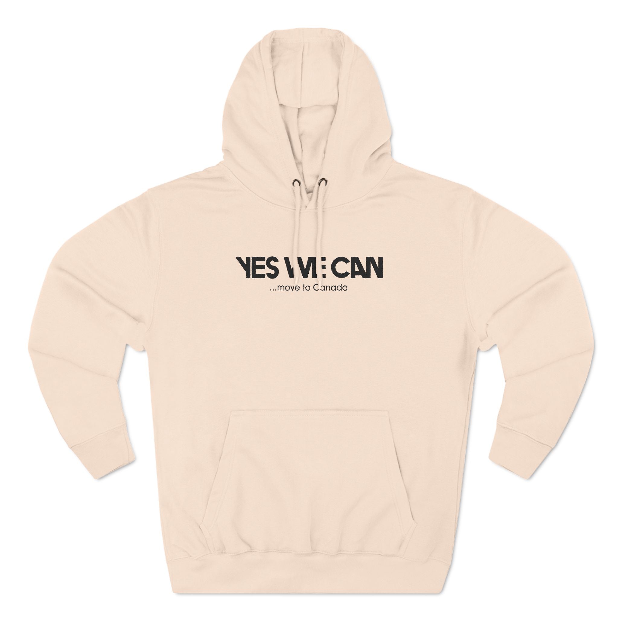 Yes We Can... Move To Canada - Hoodie