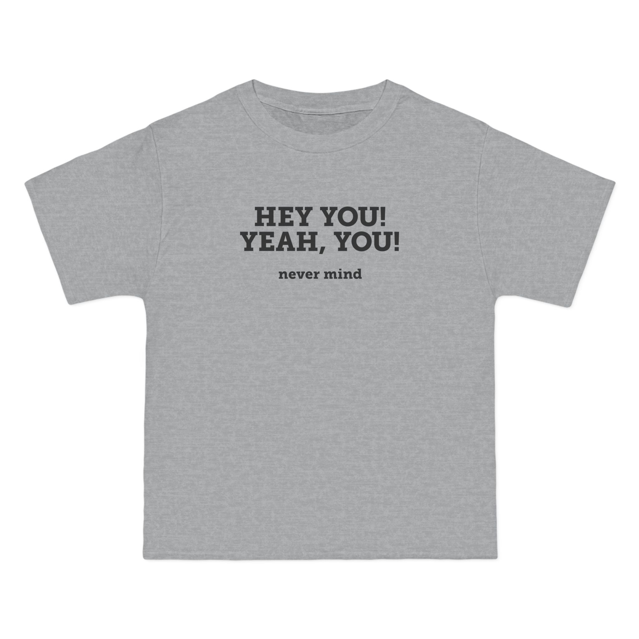 Hey You Yeah You. - Men's Heavyweight T-Shirt