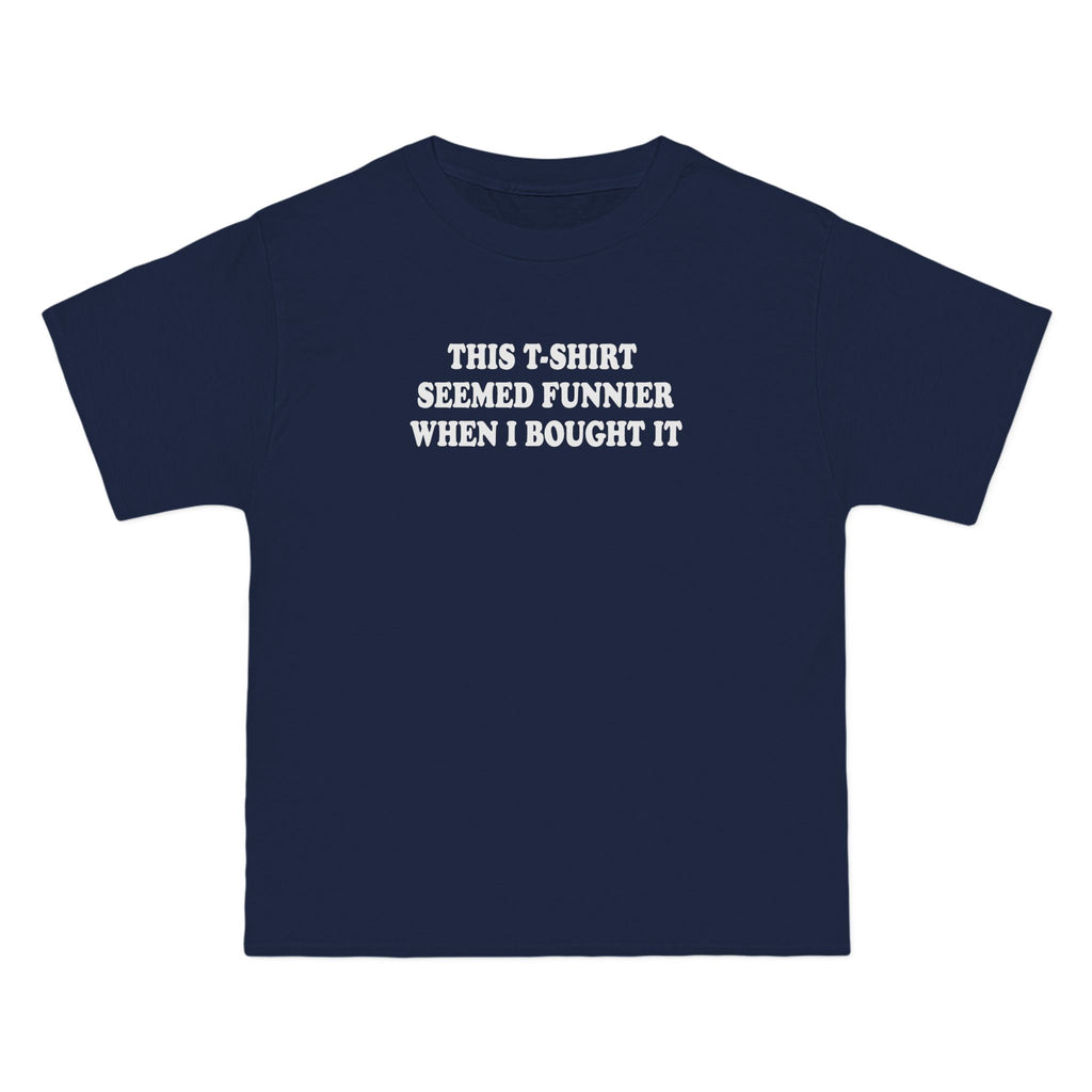 This T-Shirt Seemed Funnier When I Bought It - Men's Heavyweight T-Shirt
