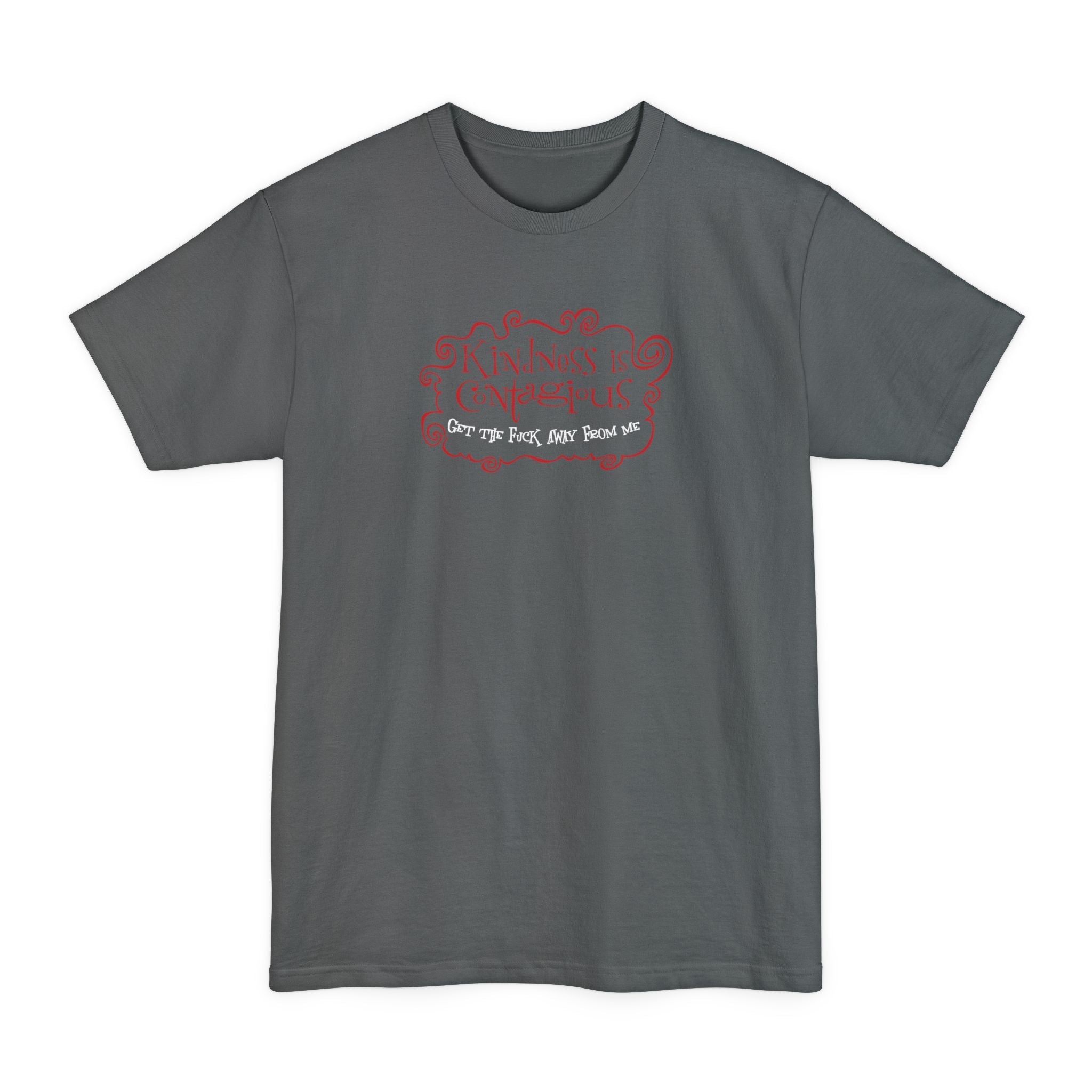 Kindness Is Contagious - Get The Fuck Away From Me - Men's Tall T-Shirt