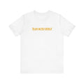 Yes You Can Take A Picture Of My Junk With Your Cell Phone - Men's T-Shirt