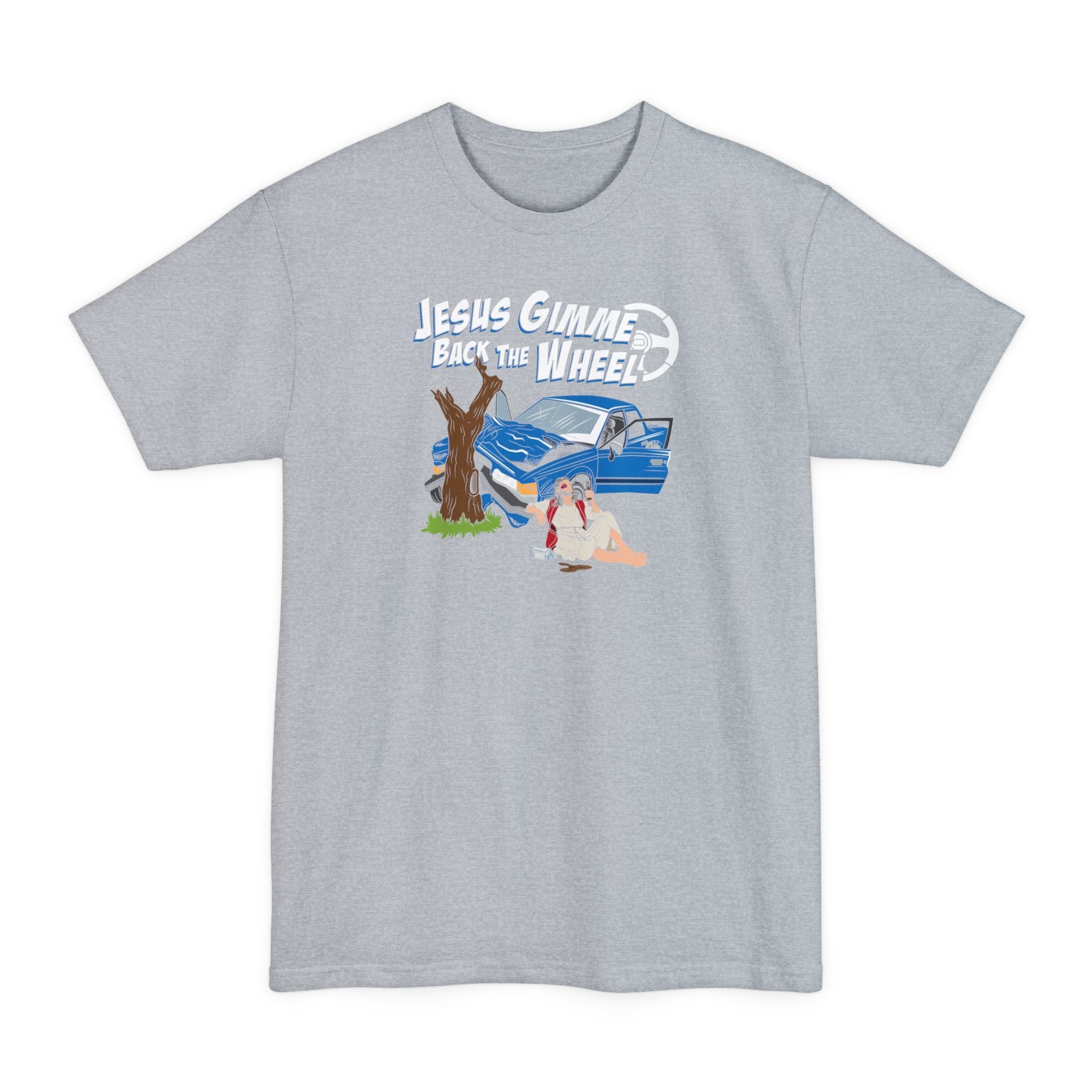Jesus Gimme Back The Wheel - Men's Tall T-Shirt