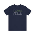 I Dumped Adele  - Men's T-Shirt