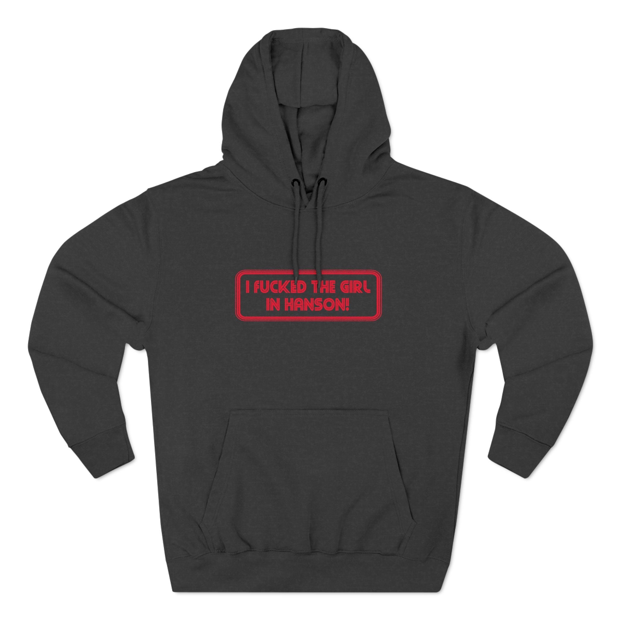 I Fucked The Girl In Hanson - Hoodie