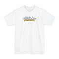 You Are A Creation Of God - When He Was On Meth - Men's Tall T-Shirt