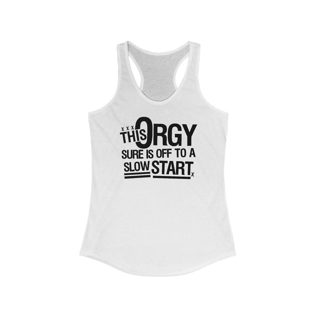 This Orgy Sure Is Off To A Slow Start - Women's Racerback Tank