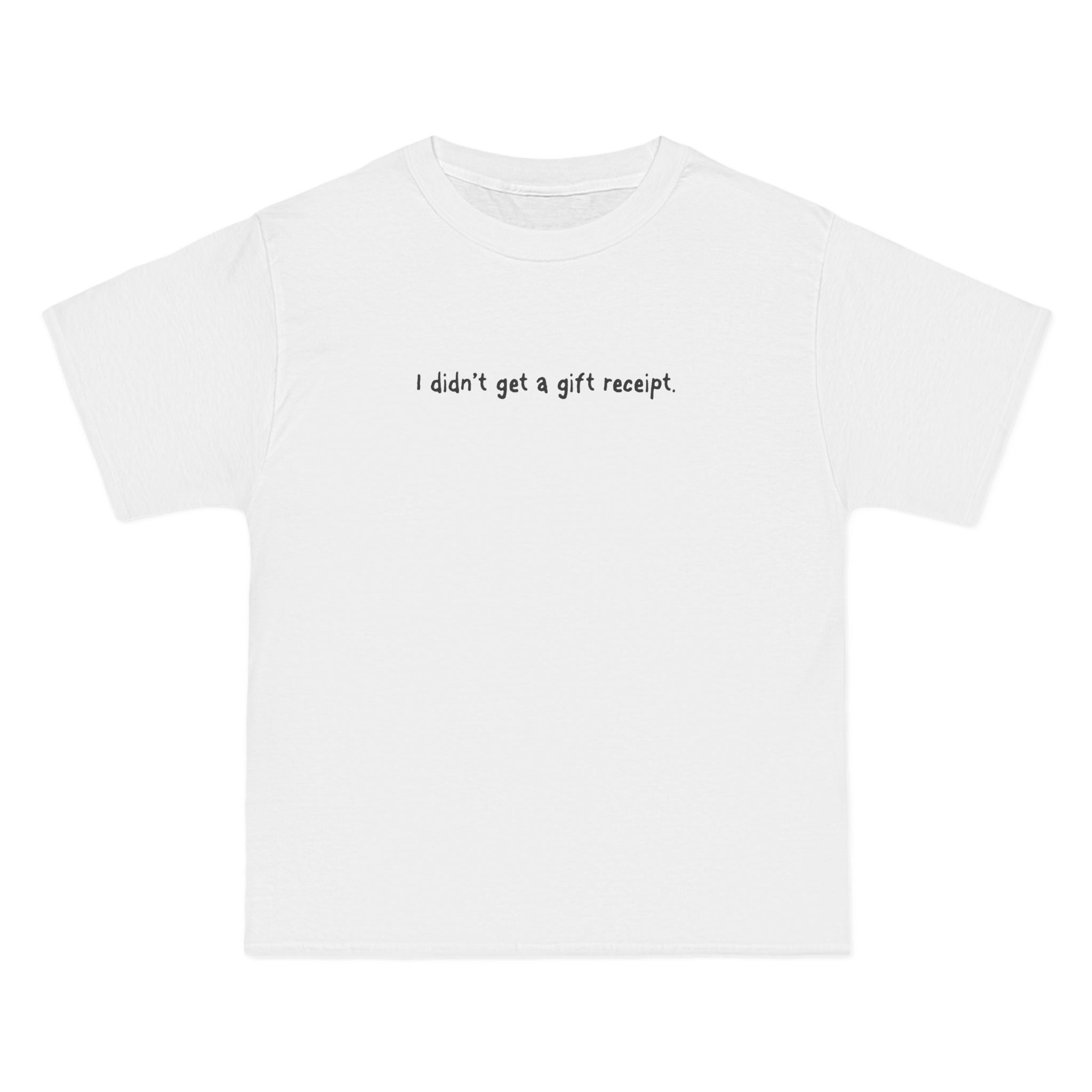 I Didn't Get A Gift Receipt. - Men's Heavyweight T-Shirt