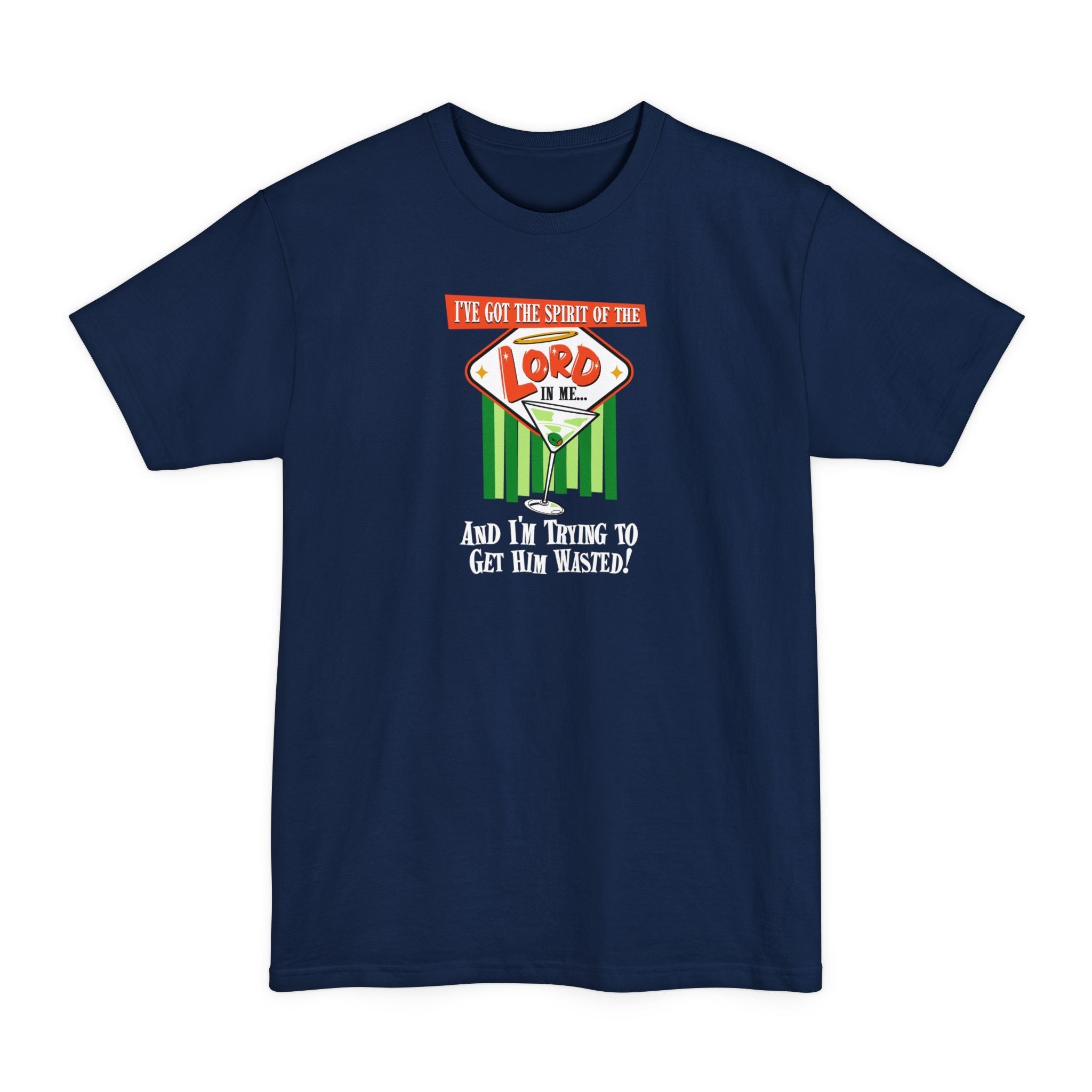 I've Got The Spirit Of The Lord In Me - And I'm Trying To Get Him Wasted - Men's Tall T-Shirt
