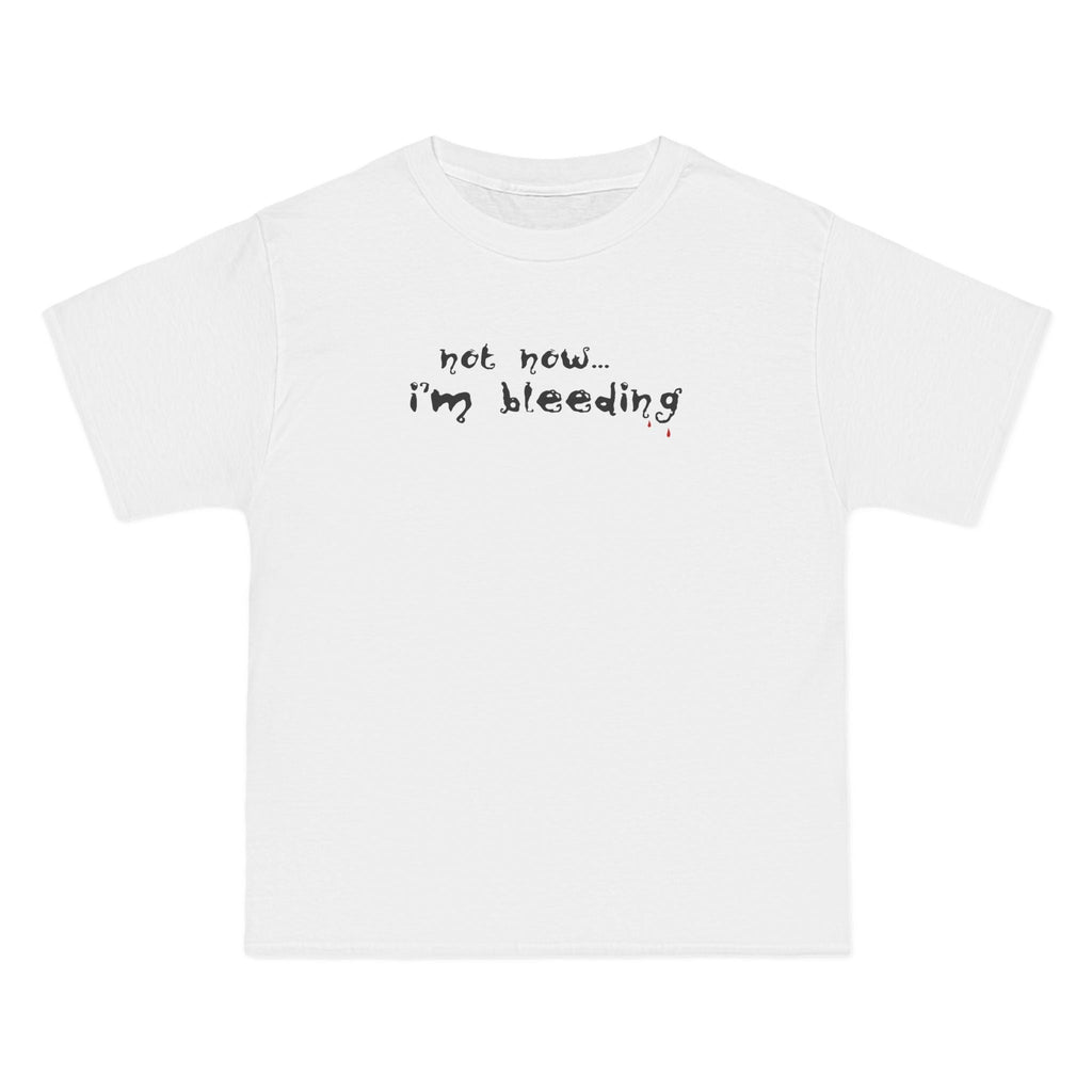 Not Now - I'm Bleeding - Men's Heavyweight T-Shirt