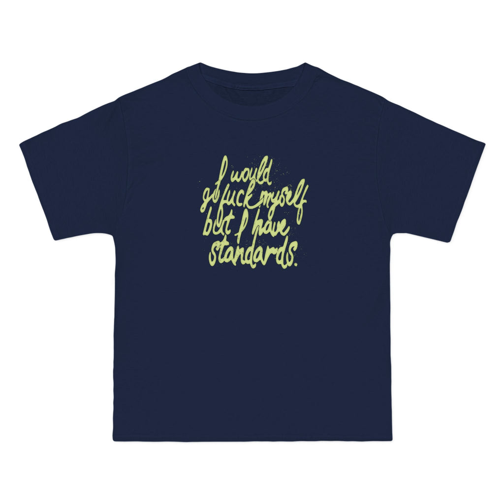 I Would Go Fuck Myself But I Have Standards. - Men's Heavyweight T-Shirt