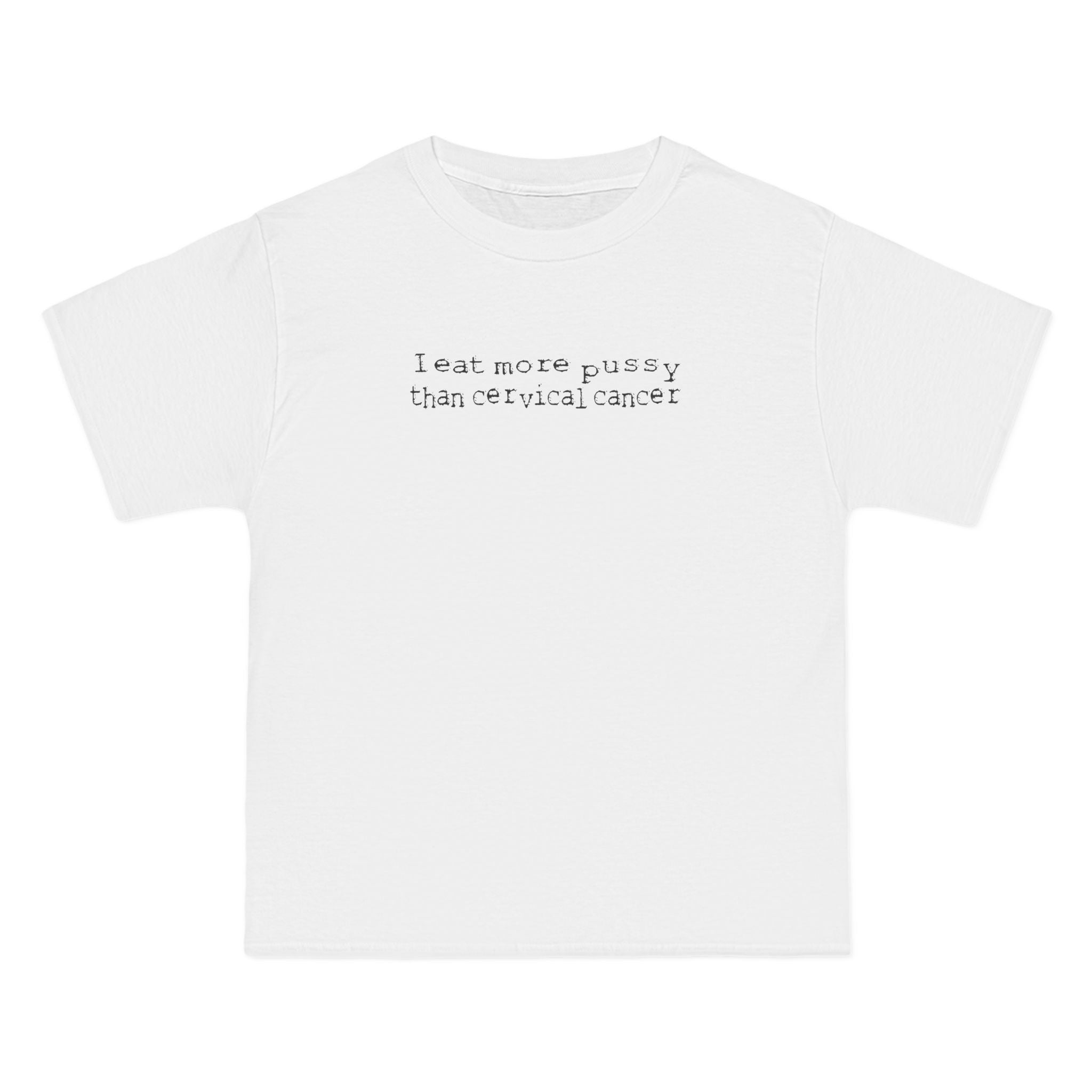 I Eat More Pussy Than Cervical Cancer - Men's Heavyweight T-Shirt