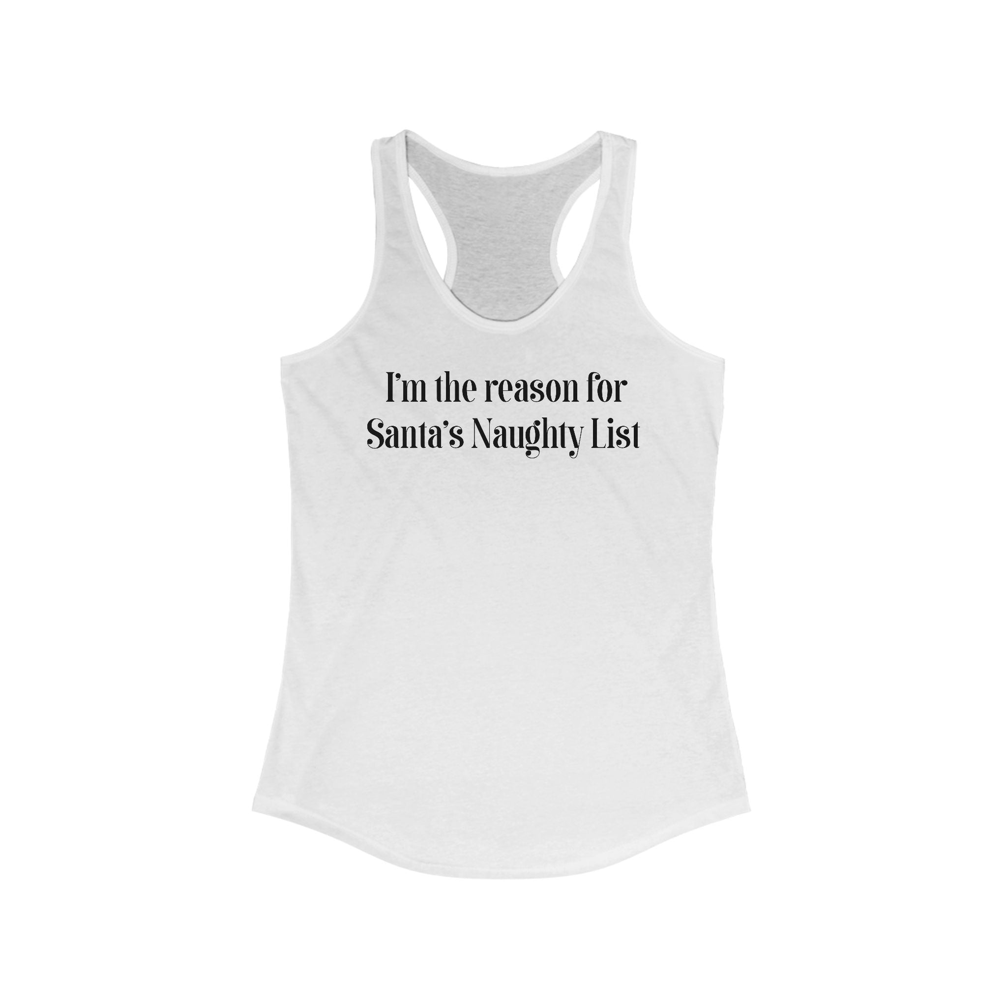 I'm The Reason For Santa's Naughty List - Women's Racerback Tank