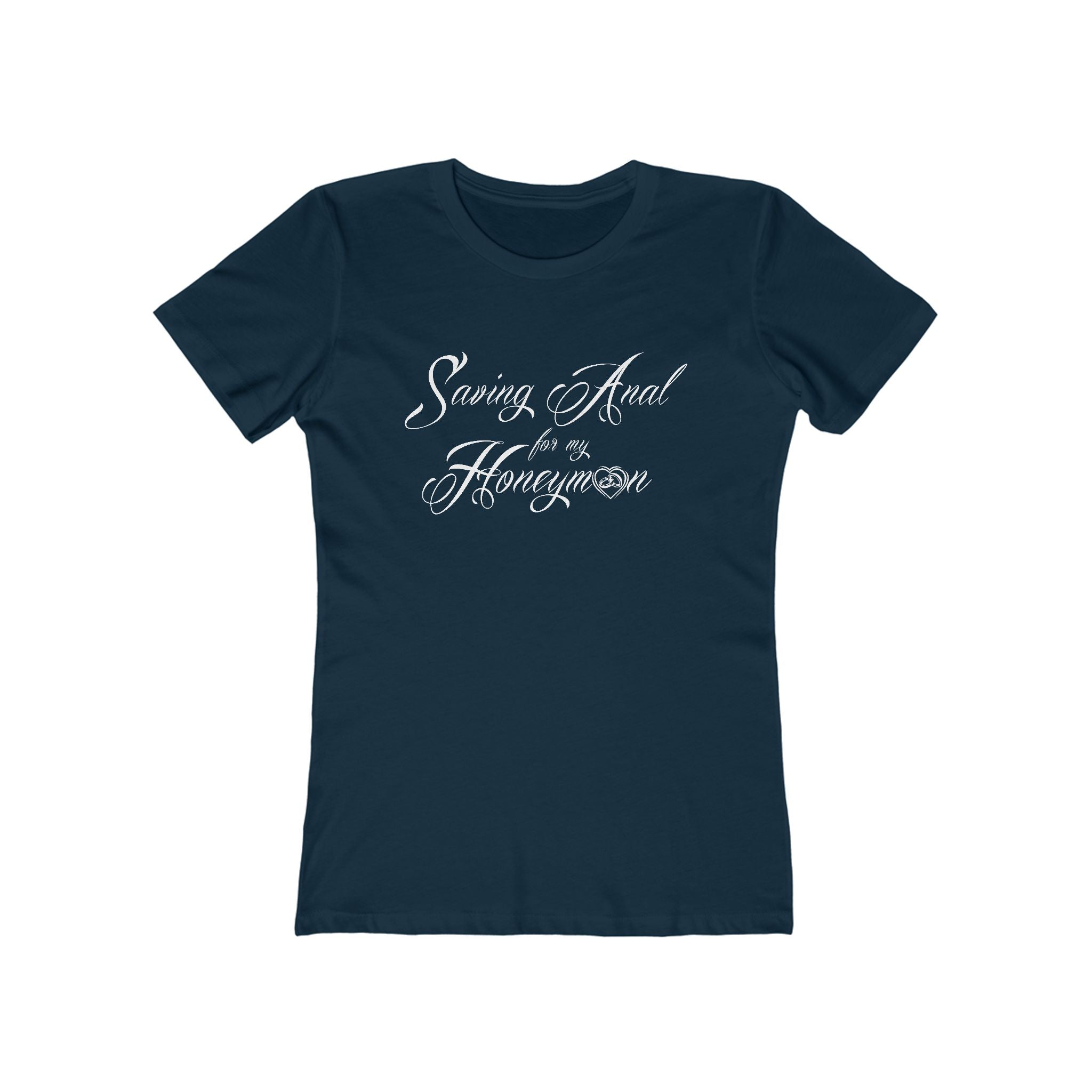 Saving Anal For My Honeymoon - Women's T-Shirt