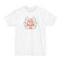 If I Had Balls They Would Be Bigger Than Yours - Men's Tall T-Shirt