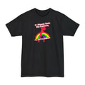 If I Wanna Taste The Rainbow I'll Eat A Lesbian - Men's Tall T-Shirt