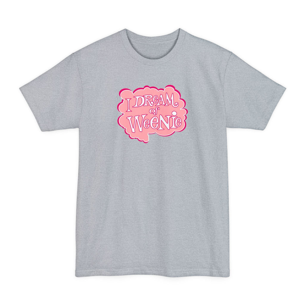 I Dream Of Weenie - Men's Tall T-Shirt