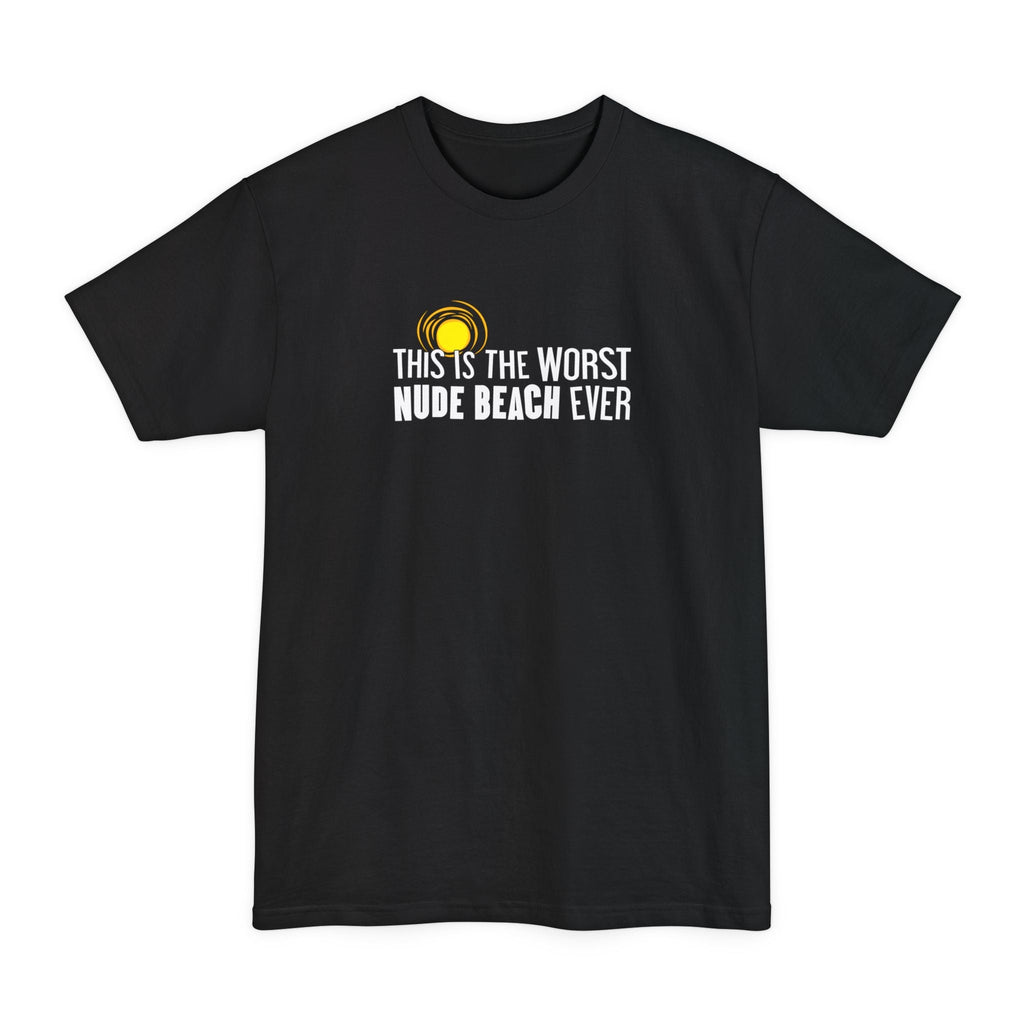 This Is The Worst Nude Beach Ever - Men's Tall T-Shirt