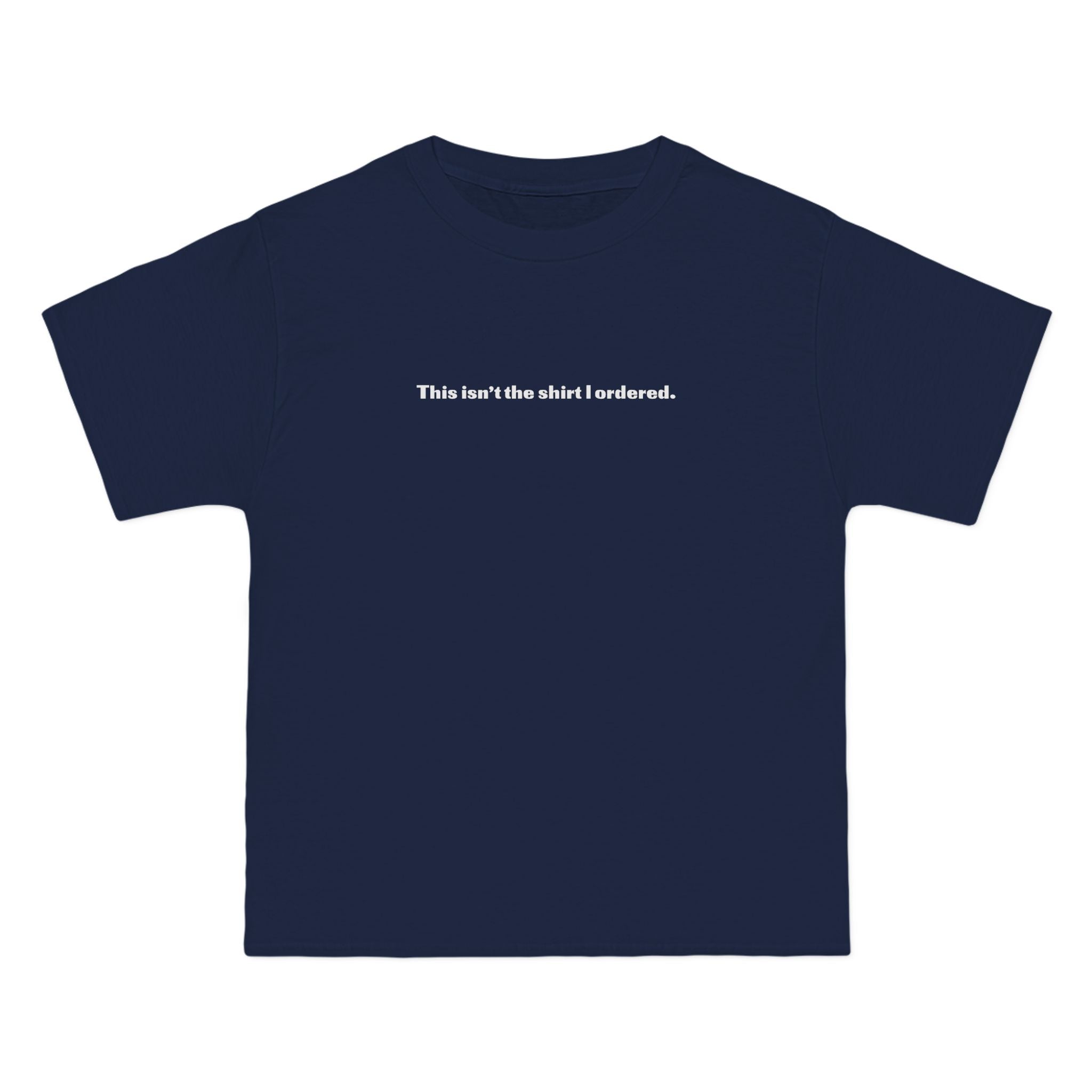 This Isn't The Shirt I Ordered. - Men's Heavyweight T-Shirt