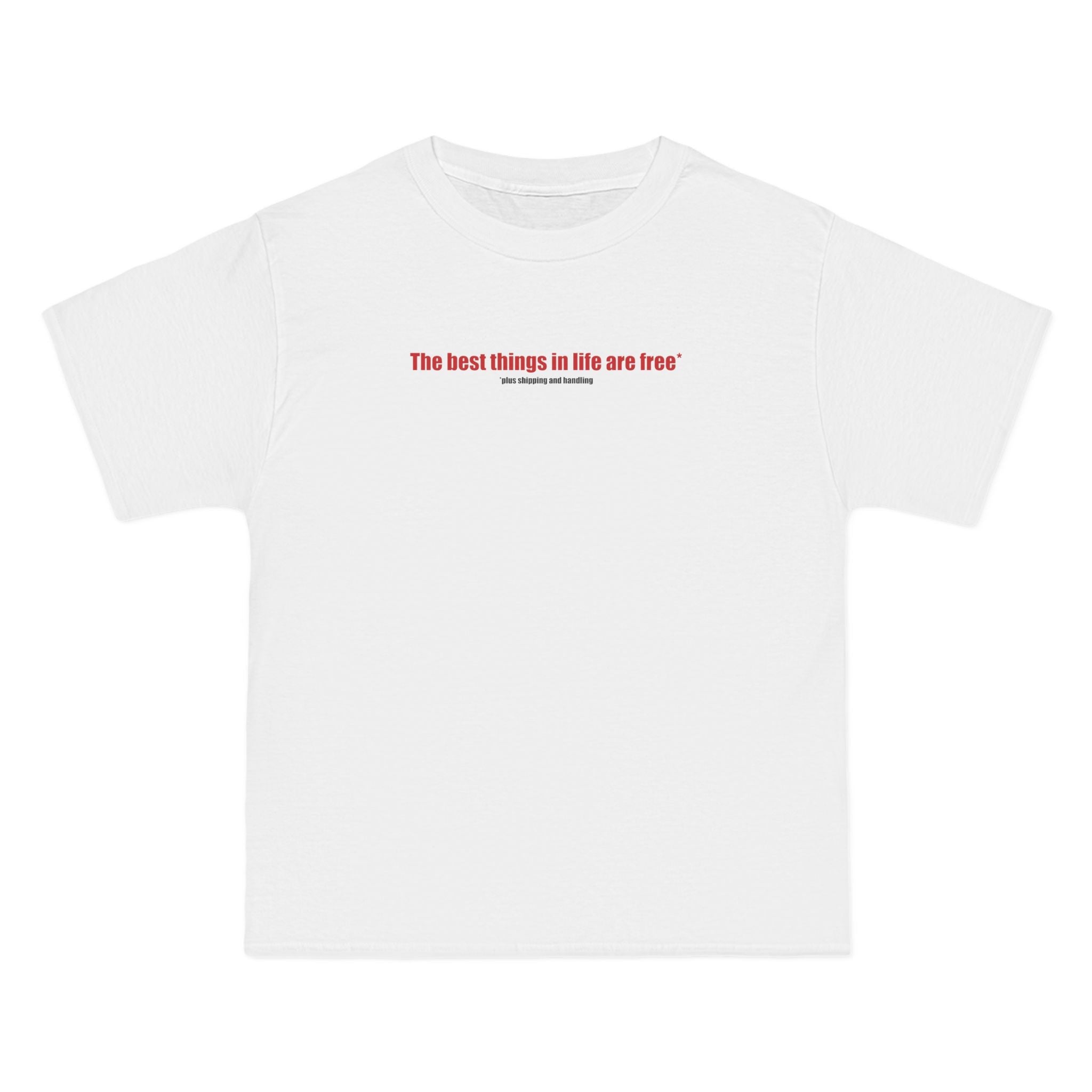 The Best Things In Life (Plus Shipping And Handling) - Men's Heavyweight T-Shirt