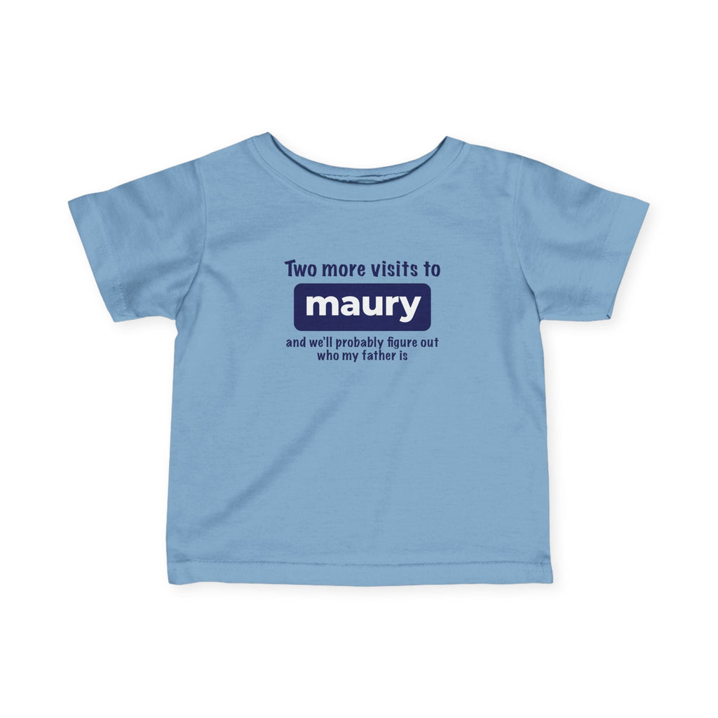 Two More Visits To Maury - Baby T-Shirt