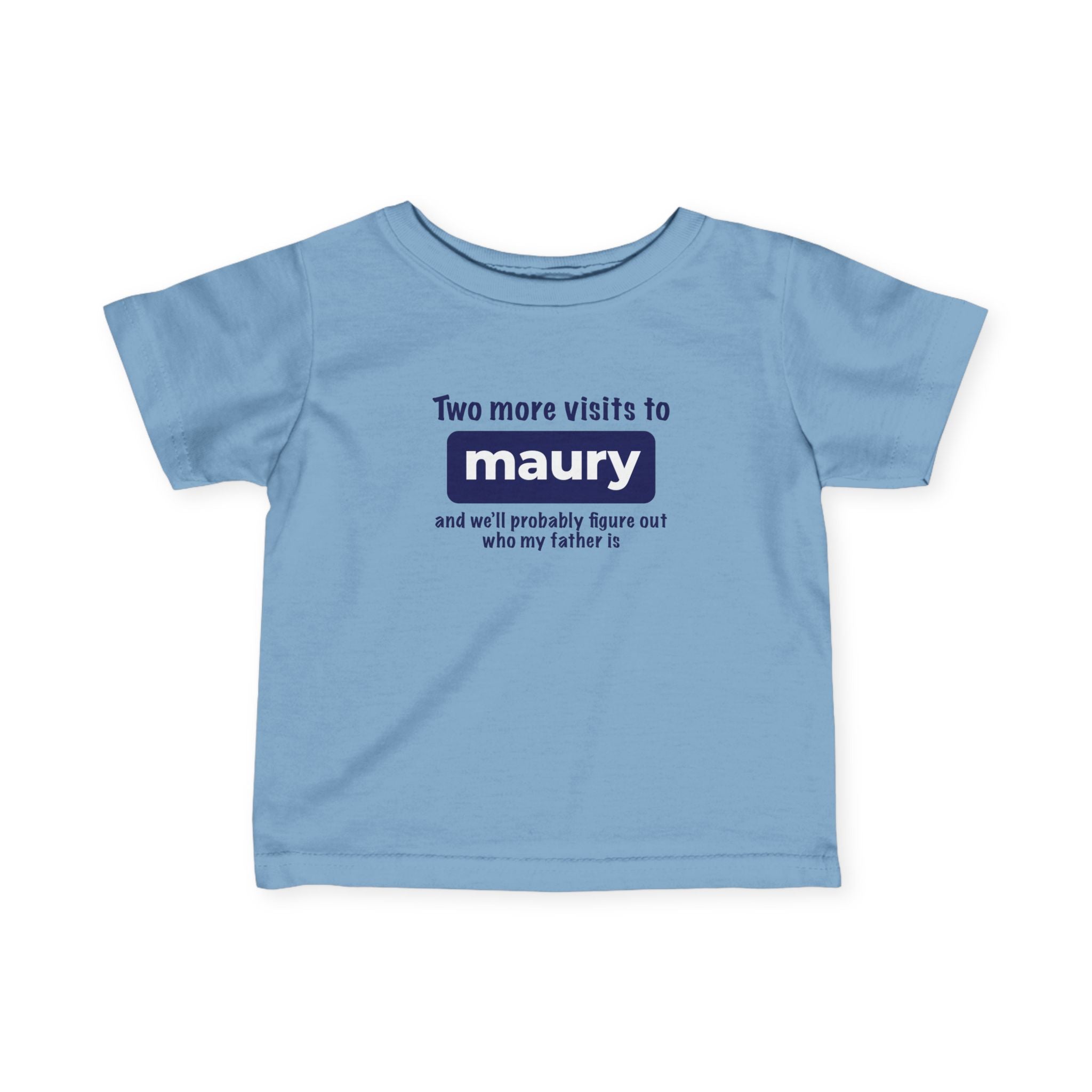 Two More Visits To Maury - Baby T-Shirt