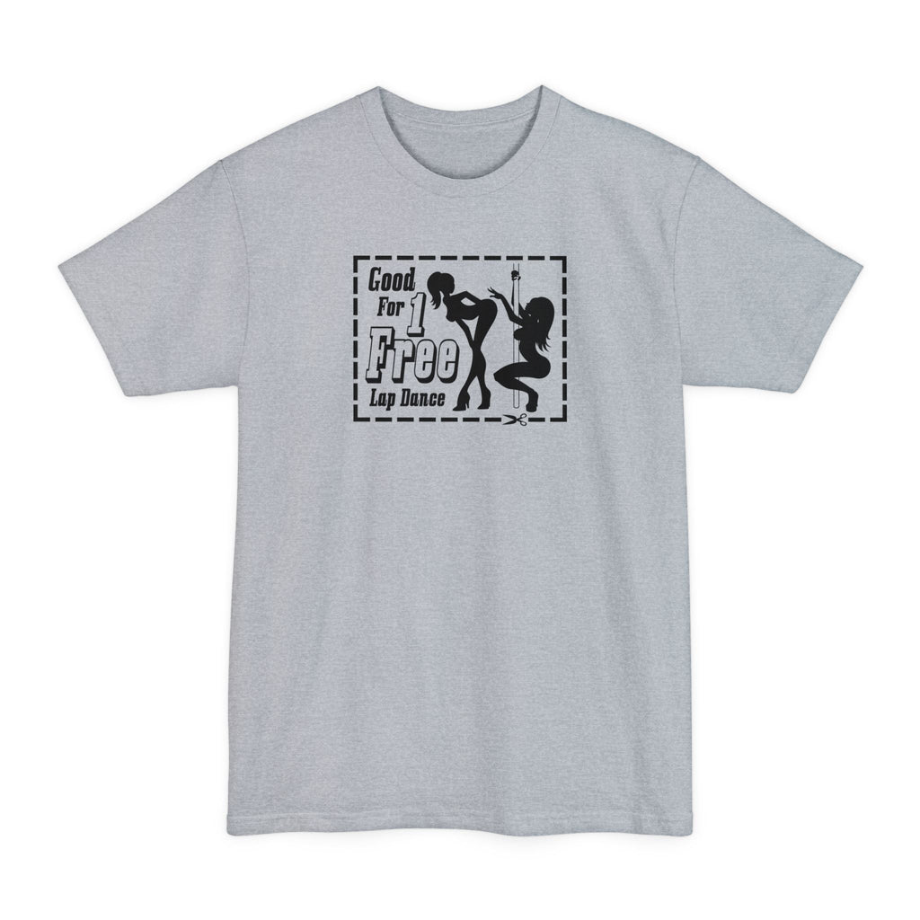 Good For 1 Free Lap Dance - Men's Tall T-Shirt