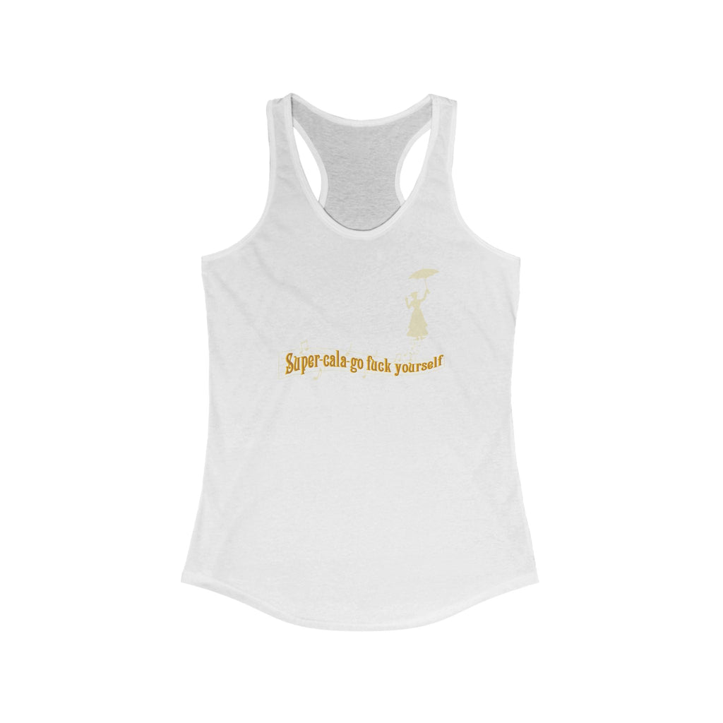 Super-Cala-Go Fuck Yourself - Women's Racerback Tank
