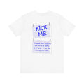 Kick Me - Disregard That Kick Me Sign - Men's T-Shirt