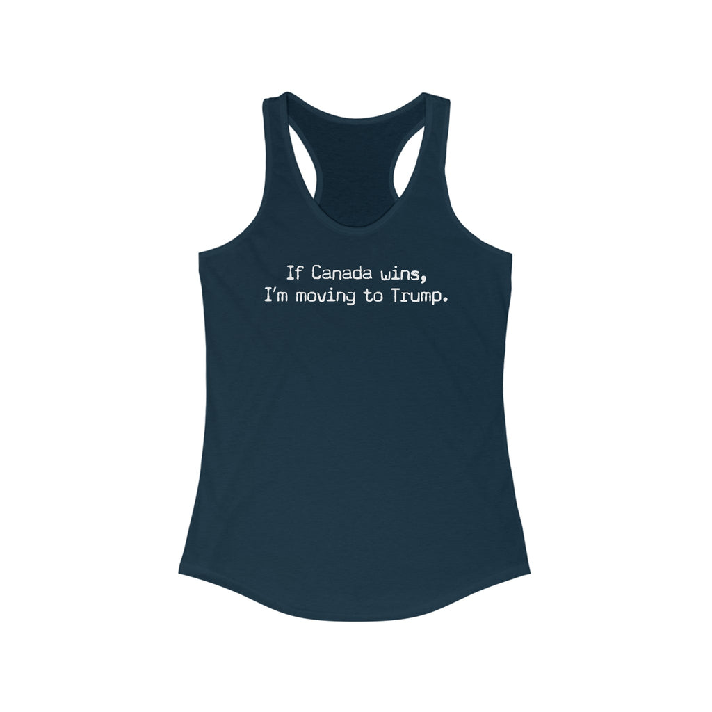 If Canada Wins I'm Moving To Trump (Text) - Women's Racerback Tank