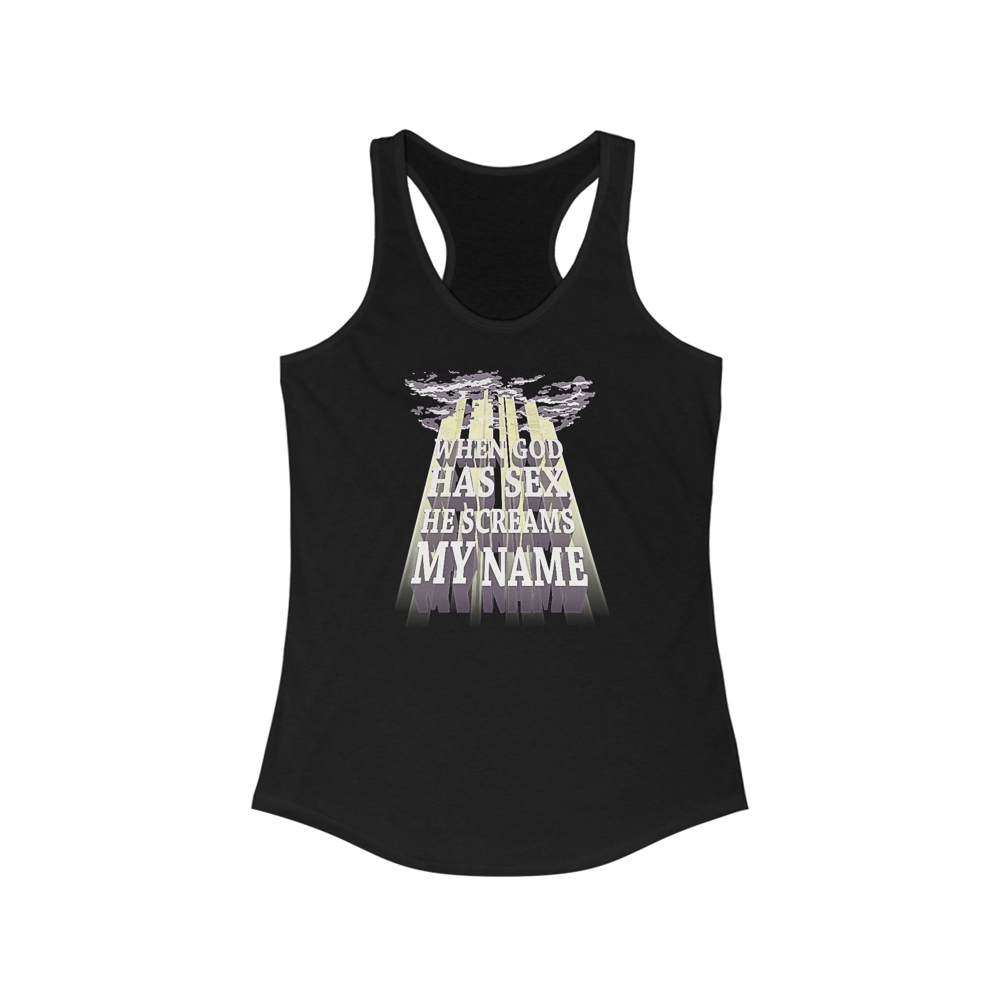 When God Has Sex He Screams My Name - Women's Racerback Tank