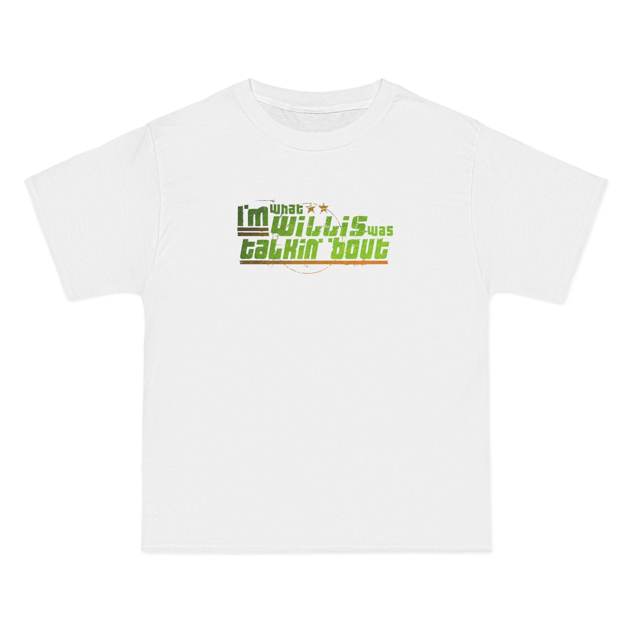 I'm What Willis Was Talkin Bout - Men's Heavyweight T-Shirt