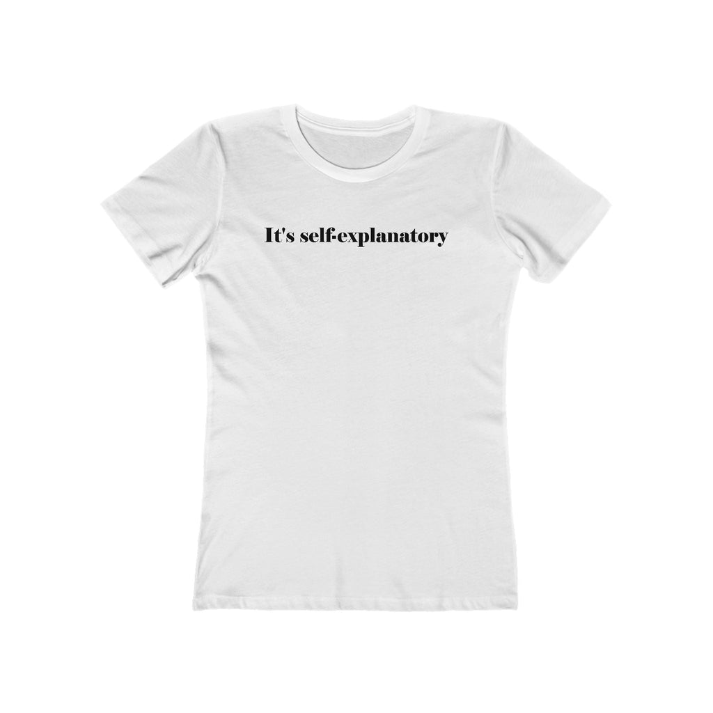 It's Self-Explanatory - Women’s T-Shirt