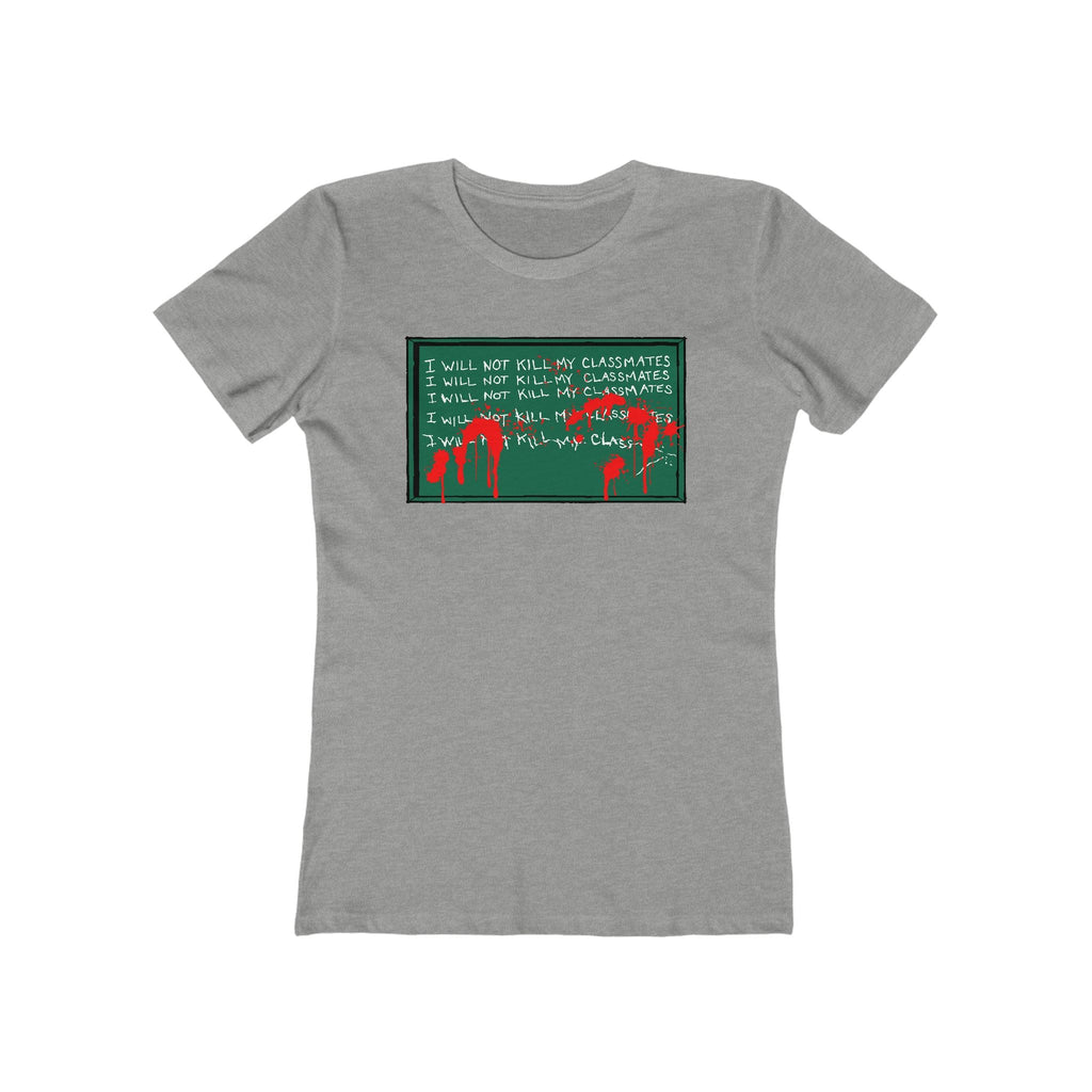 I Will Not Kill My Classmates - Women’s T-Shirt