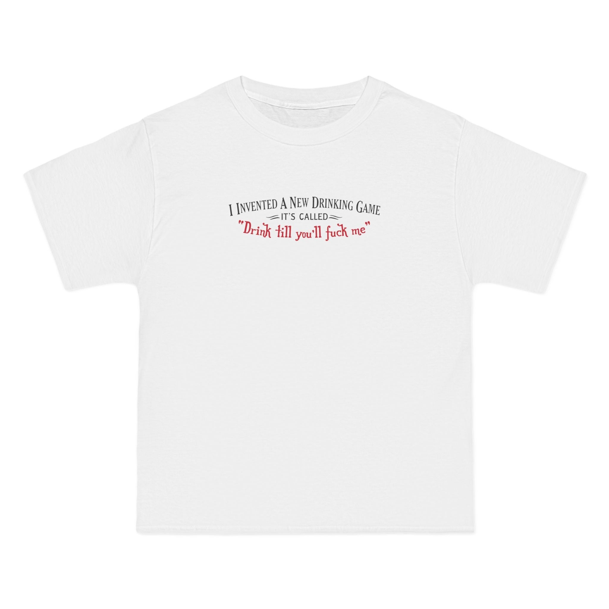 I Invented A New Drinking Game - It's Called Drink Till You'll Fuck Me - Men's Heavyweight T-Shirt