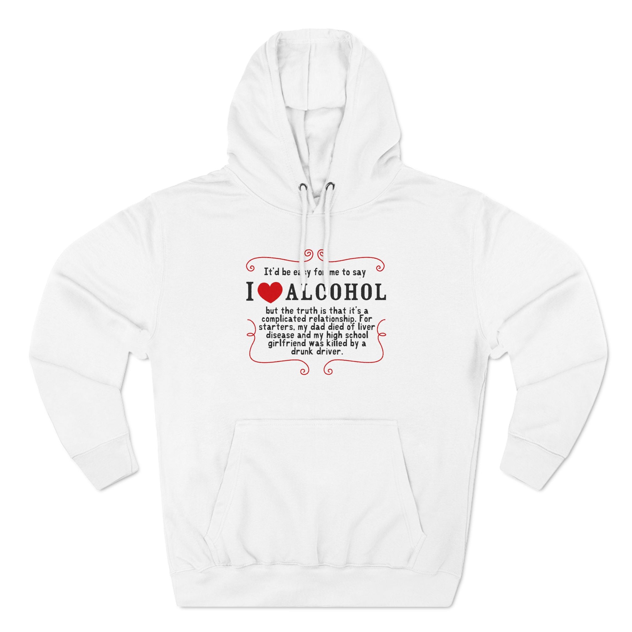 It'd Be Easy For Me To Say I Love Alcohol - Hoodie