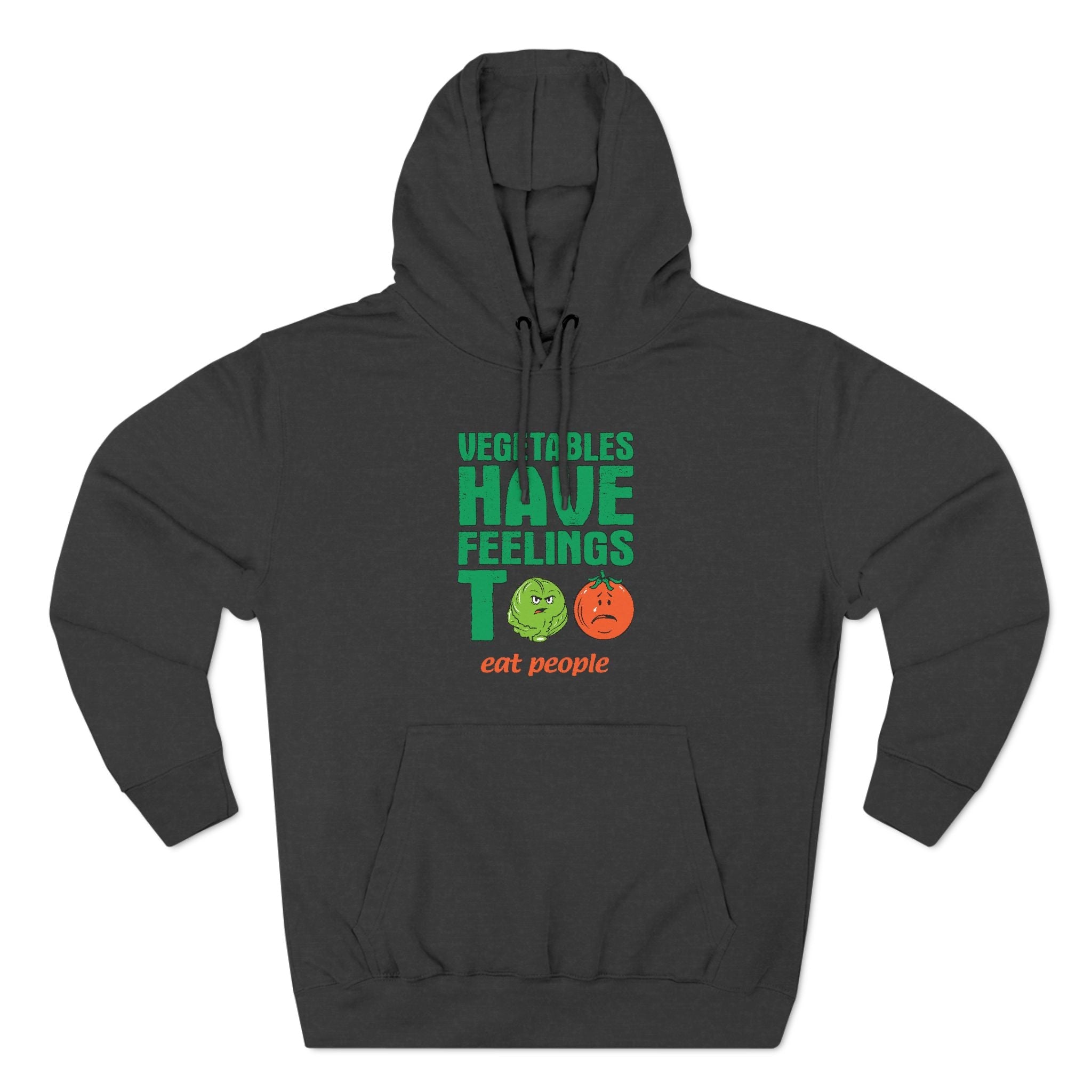 Vegetables Have Feelings Too - Eat People - Hoodie